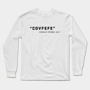 COVFEFE Long Sleeve T-Shirt